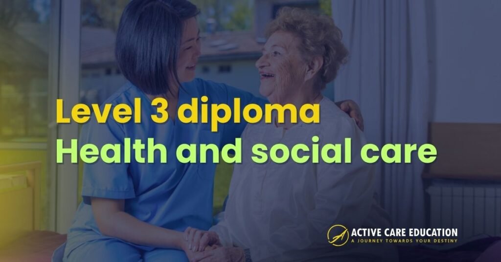 Level 3 diploma in health and social care