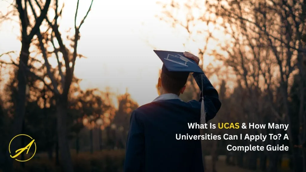 What Is UCAS & How Many Universities Can I Apply To? A Complete Guide