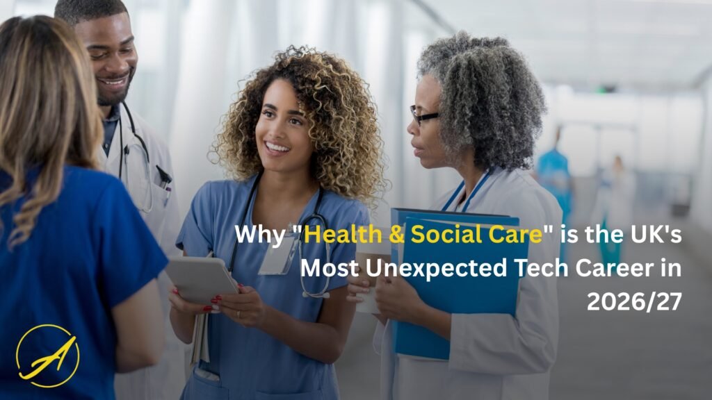 Why "Health & Social Care" is the UK's Most Unexpected Tech Career in 2026/27 Active Care Education