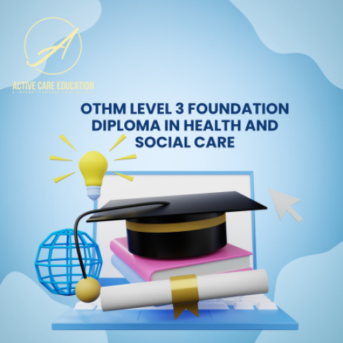 OTHM Level 3 Foundation Diploma in Health and Social Care