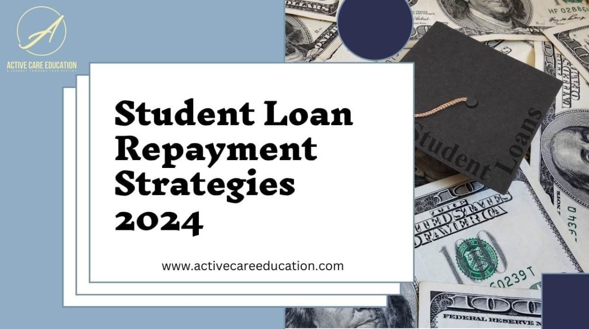 Student Loan Repayment Strategies 2024